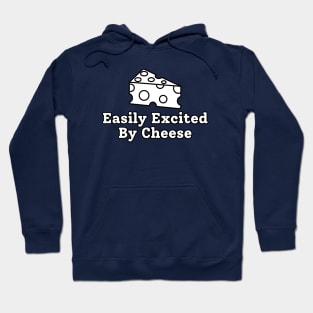 Easily Excited By Cheese Hoodie